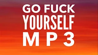 Fuck You, Go Fuck Yourself Erotic Humiliation MP3