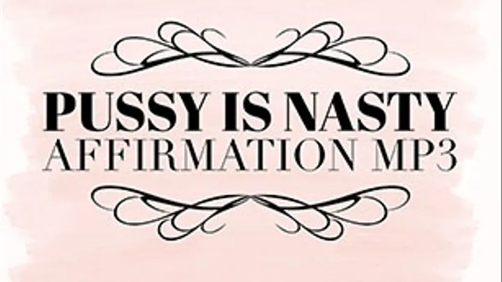 Pussy Is Nasty! 31 Minutes Of Draining Your Mind - Affirmations MP3