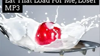 Eat That Load For Me, Loser! Erotic Audio Submission MP3