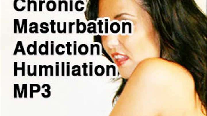 Dr. Lovejoy's Chronic Masturbation Addiction Humiliation MP3