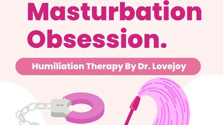 Femdom Masturbation Obsession By Dr Lovejoy