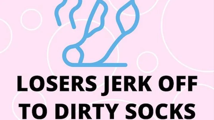 Losers Jerk Off To Dirty Socks Foot Fetish Humiliation