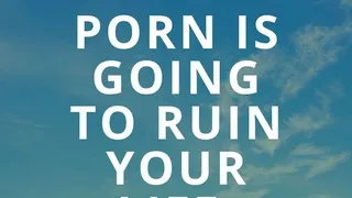 Porn Is Going To Ruin Your Life Porn Addiction Enhancement