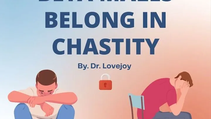 Beta Males Belong Locked In Chastity