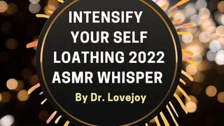 Intensify Your Self Loathing 2022 ASMR Whispers ASMR