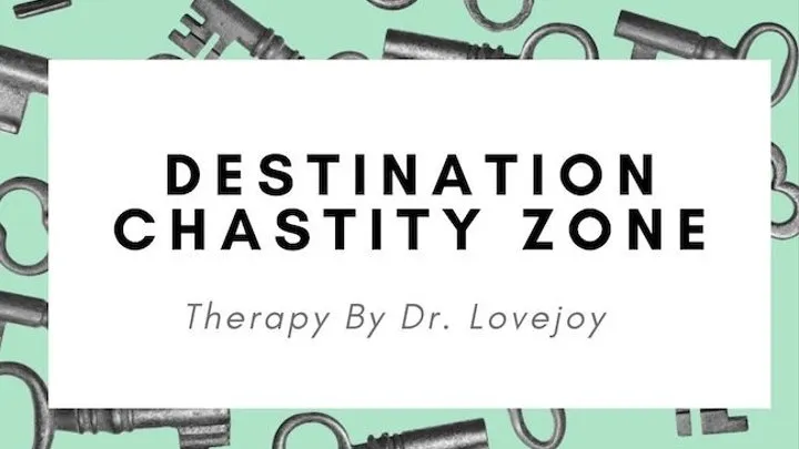 Dr Lovejoys Destination Chastity Zone