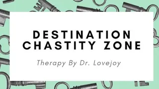 Dr Lovejoys Destination Chastity Zone