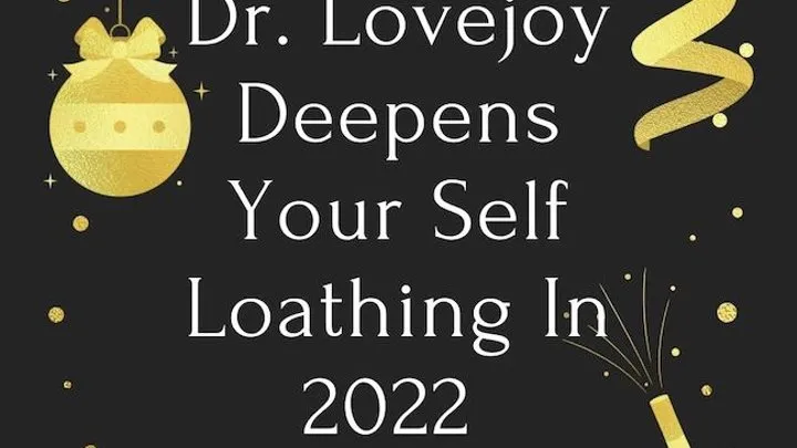 Dr Lovejoy Deepens Your Self Loathing For 2022