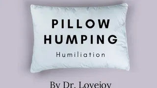 Dr Lovejoys Pillow Humping Humiliation