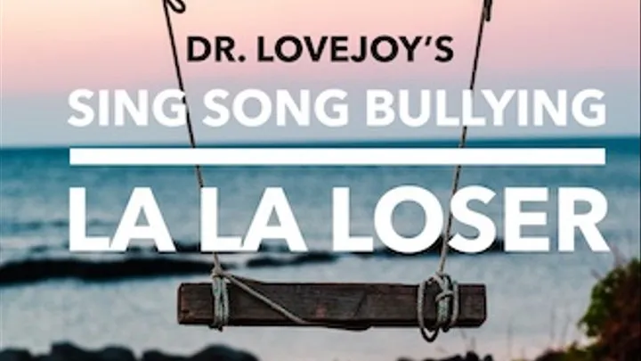 Sing Song Bullying La La Loser Audio Humiliation