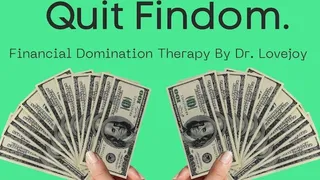 You'll Never Quit Findom By Dr Lovejoy