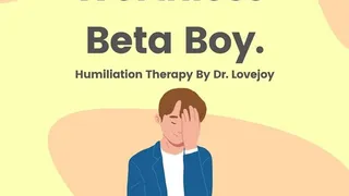 Worthless Beta Boy Humiliation