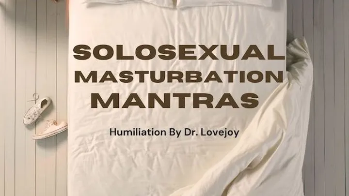 Solosexual Masturbation Mantras By Dr. Lovejoy