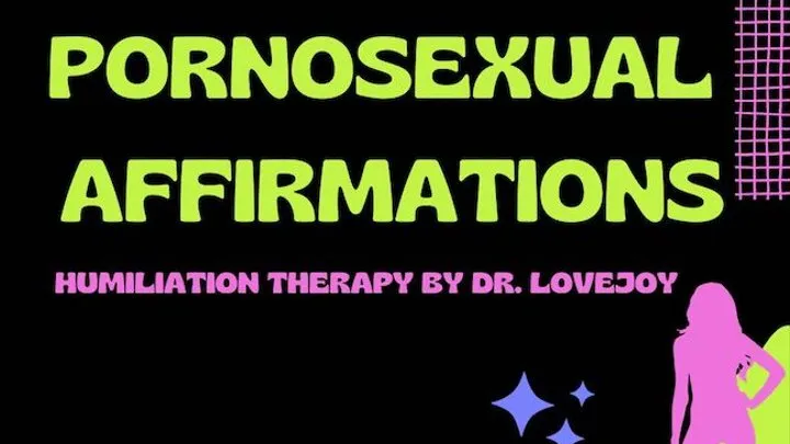 Pornosexual Affirmations By Dr. Lovejoy