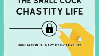 The Small Cock Chastity Life By Dr Lovejoy