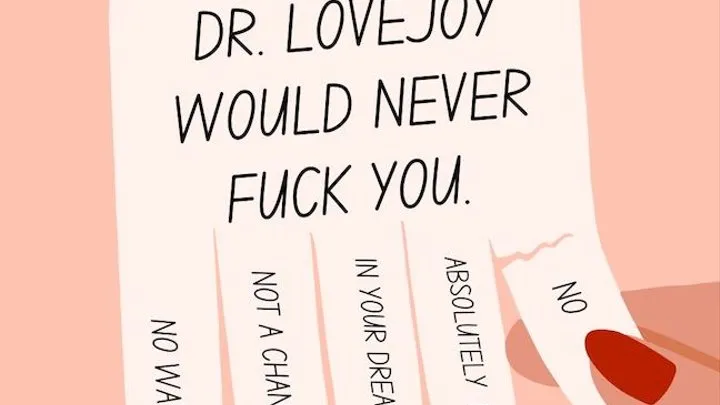 Dr Lovejoy Would Never Fuck You Jerk Off Humiliation