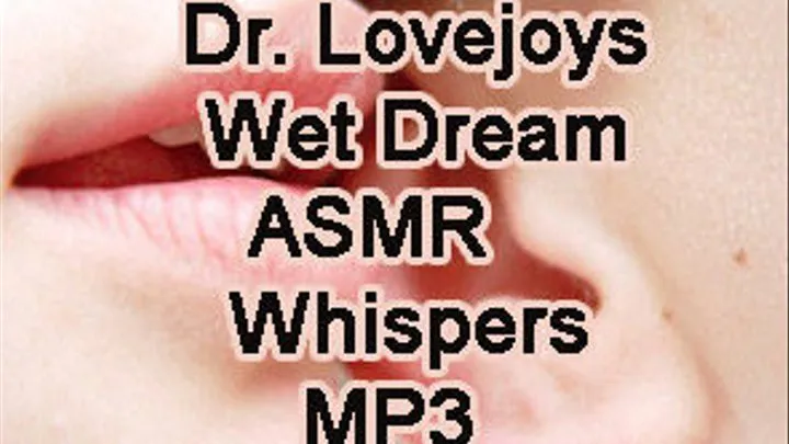 Dr Lovejoy's ASMR Wet Dream Whispers MP3