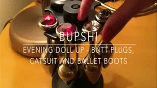 Bupshi - evening doll up - butt plugs, catsuit, ballet boots