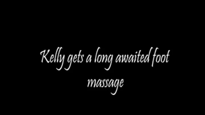 Kelly gets another long awaited foot massage