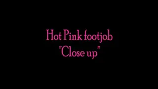 Hot Pink Footjob "close up"