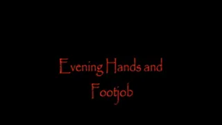 Evening hands and footjob
