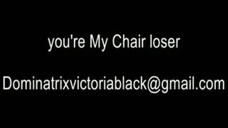 your face will be My chair loser