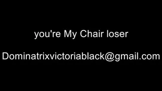 your face will be My chair loser