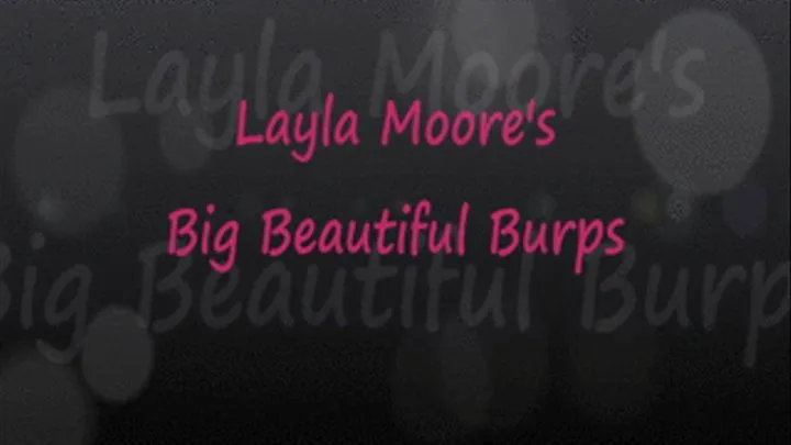 Layla Moore Big Beautiful Burps