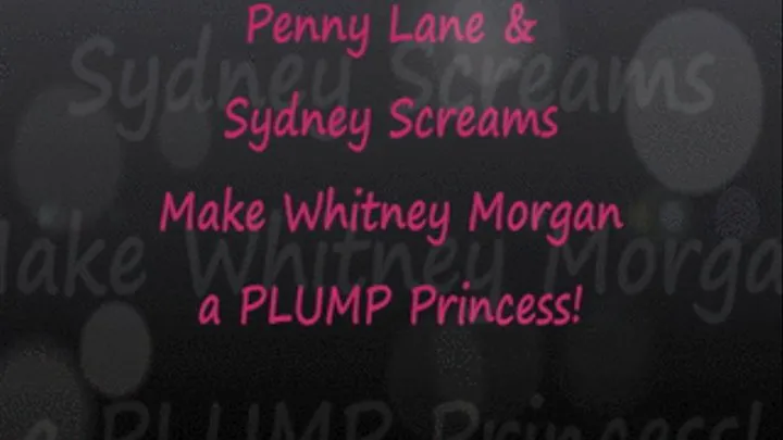 Sydney & Penny Make Whitney Their Plump Princess