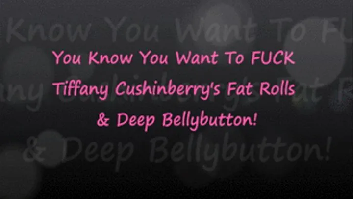 Tiffany Cushinberry Wants YOU to Fuck Her Fat