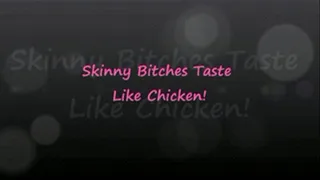 Skinny Bitches Taste Like Chicken