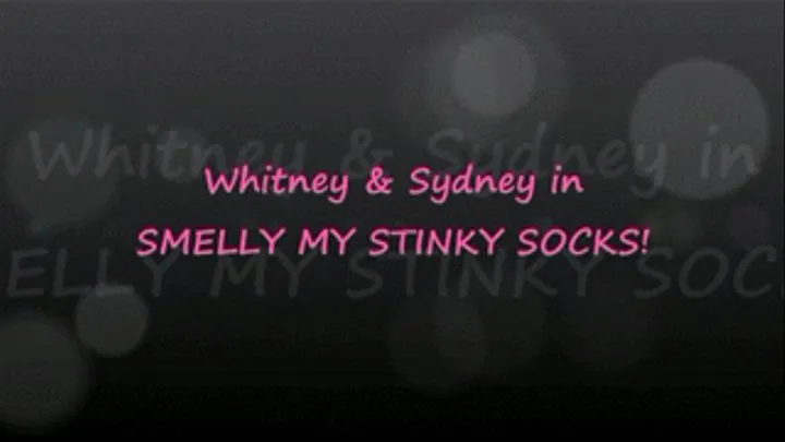 Whitney & Sydney: Sniff My Smelly Socks!!