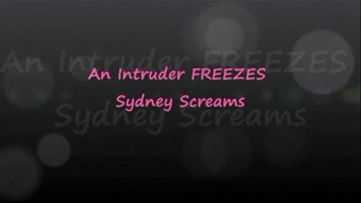 An Intruder FREEZES Sydney Screams