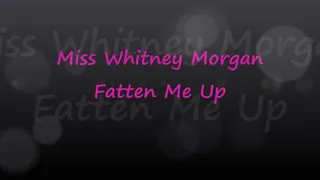 Miss Whitney Morgan: Fatten Me Up