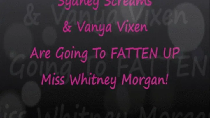 Sydney & Vanya HOM/ Play Plan To Fatten Whitney