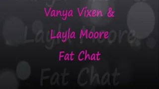 Fat Chat with Vanya Vixen & Layla Moore