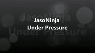 JasoNinja Under Pressure