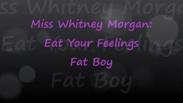 Miss Whitney Morgan: Eat Your Feelings Fat Boy