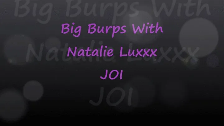 Big Burps JOI with Natalie Luxxxurious