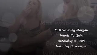 Whitney Wants To Gain - Becoming A BBW with Ivy Davenport - FULL