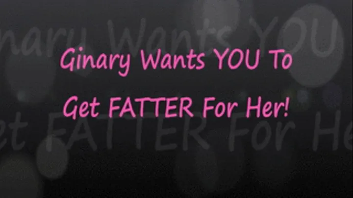 Ginary Wants YOU FATTER