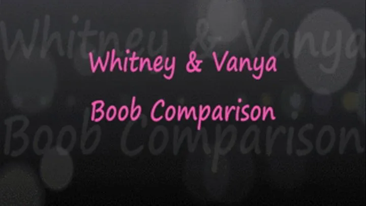 Whit & Vanya - Boob Comparison