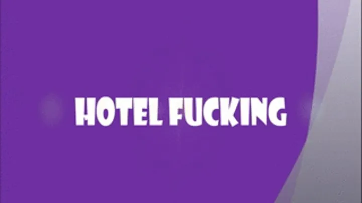 Hotel Fucking