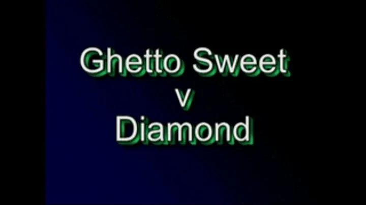 Ghetto sweet vs Diamond