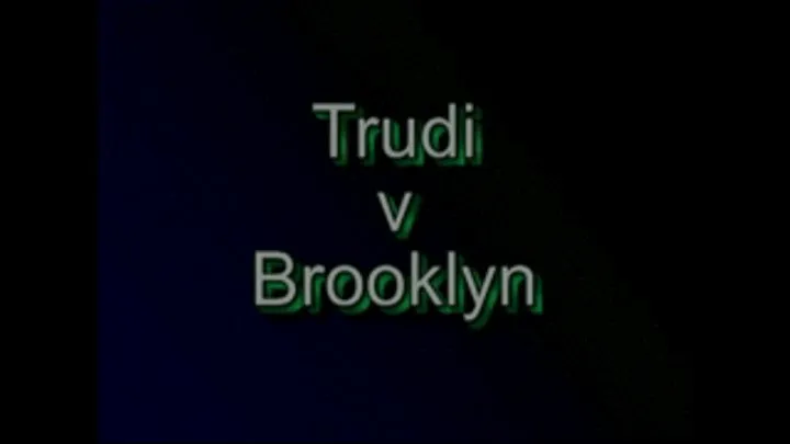 Trudy vs Brooklyn