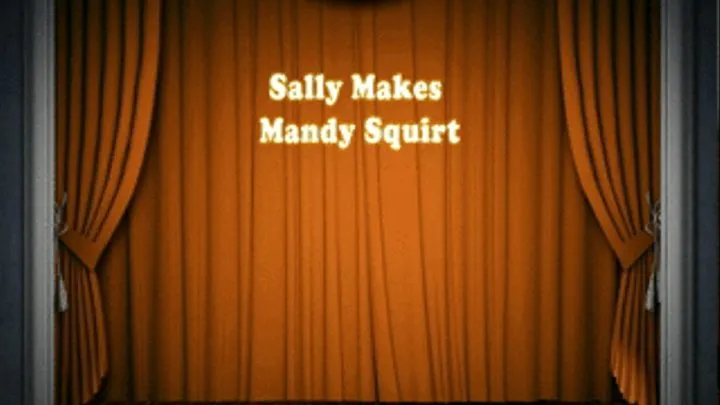 Sally makes Mandy squirt