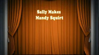 Sally makes Mandy squirt