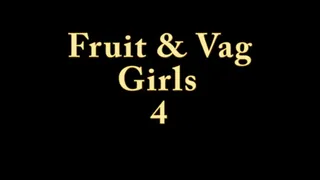 Fruit And Vag Girls 4