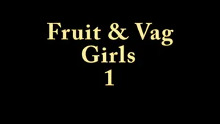 Fruit And Vag Girls 1