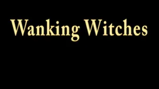 Wanking Witches